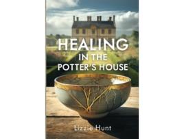 Livro Healing in the Potters House de Lizzie Hunt (Inglês)