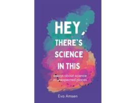 Livro Hey, Theres Science In This de Eva Amsen (Inglês)