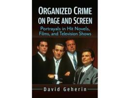 Livro Organized Crime on Page and Screen Portrayals in Hit Novels, Films, and Television Shows de David Geherin (Inglês)