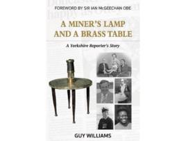Livro A Miners Lamp and a Brass Table de Guy Williams (Inglês)
