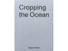Livro Cropping The Ocean de Bjarne Bare (Inglês)