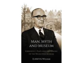 Livro Man, Myth and Museum de Eurwyn Wiliam (Inglês)