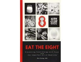 Livro Eat The Eight Preventing Food Allergy with Food and the Imperfect Art of Medicine de Ron Sunog MD (Inglês)