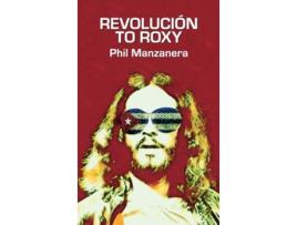 Livro Revolucion to Roxy de Phil Manzanera (Inglês - Capa Dura)