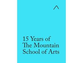 Livro 15 Years of The Mountain School of Arts : Light Blue Edition de Andrew Berardini, Nana Bahlmann (Inglês)
