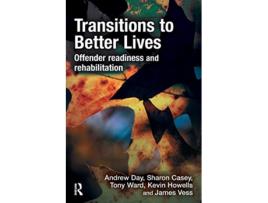 Livro Transitions to Better Lives Offender Readiness and Rehabilitation de Andrew Day Sharon Casey Tony Ward Kevin Howells James Vess (Inglês)
