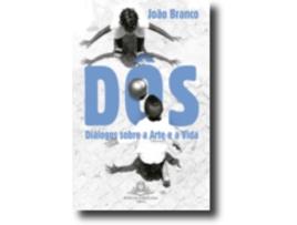 Livro Dôs - Diálogos sobre a Arte e a Vida de João Branco .