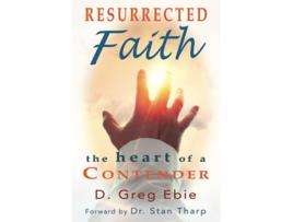 Livro Resurrected Faith The Heart of a Contender de D Greg Ebie (Inglês)