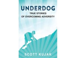 Livro Underdog: True Stories of Overcoming Adversity Scott Kujak (Inglês)