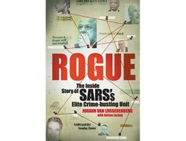 Livro Rogue The Inside Story of SARSs Elite Crimebusting Unit de Johann Van Loggerenberg Adrian Lackay (Inglês)