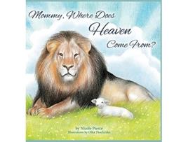 Livro Mommy Where Does Heaven Come From Kingdom Kids Books by Nicole Pierce de Nicole Pierce (Inglês)