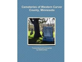 Livro Cemeteries of Western Carver County Minnesota de Debbie Boe (Inglês)