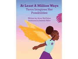 Livro At Least A Million Ways Tarva Imagines Her Possibilities de Arvat Mcclaine (Inglês)