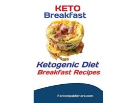 Livro Keto Breakfast Ketogenic Diet Breakfast Recipes de Publishers Fanton (Inglês)