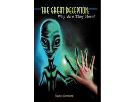 Livro The Great DeceptionWhy Are They Here de Stanley Simmons (Inglês)