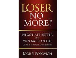 Livro Loser No More Negotiate Better and Win More Often At Home on the Job and in Business de Igor S Popovich (Inglês)