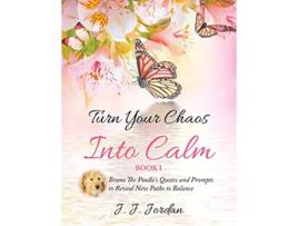 Livro Turn Your Chaos Into Calm Lifestyle Journal de J J Jordan (Inglês)