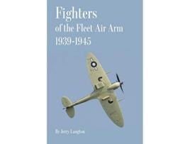 Livro Fighters of the Fleet Air Arm 19391945 de Jerry Langton (Inglês)