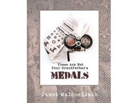 Livro These Are Not Your Grandfathers Medals de James MaloneBeach (Inglês)