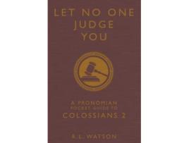 Livro Let No One Judge You A Pronomian Pocket Guide to Colossians 2 Pronomian Pocket Guides de R L Watson (Inglês)