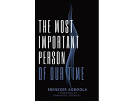Livro The Most Important Person of Our Time de Ebenezer Agboola (Inglês)