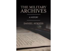 Livro The Military Archives de Daniel Ayiotis (Inglês - Capa Dura)