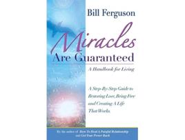 Livro Miracles Are Guaranteed A handbook for living de Bill Ferguson (Inglês)