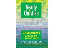 Livro Nearly a Christian Updated Edition of Around the Wicket Gate de C H Spurgeon (Inglês)
