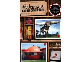 Livro Arkansas Curiosities: Quirky Characters, Roadside Oddities & Other Offbeat Stuff (Curiosities Series) Janie Jones, Wyatt Jones (Inglês)