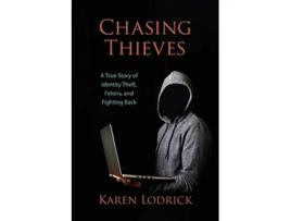 Livro Chasing Thieves A True Story of Identity Theft Felons and Fighting Back de Karen Lodrick (Inglês)