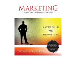 Livro Marketing The Good the Bad and the Ugly de Tom Feltenstein (Inglês)