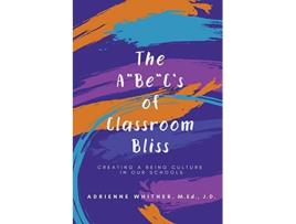 Livro The A BE Cs of Classroom Bliss de Adrienne Whitner (Inglês)