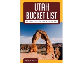 Livro Utah Bucket List Adventure2017 Guide Journal Explore 50 Natural Wonders You Must See de Bridge Press (Inglês)