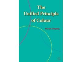 Livro The Unified Principle of Colour de Peter Moddel (Inglês)