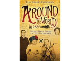 Livro Around the World in 1909 Harriet White Fisher and Her Locomobile de Lisa Begin-Kruysman (Inglês)