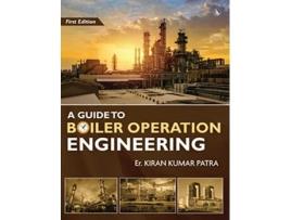 Livro Guide to Boiler Operation Engineering For BOE 1st Class and 2nd Class Boiler Attendants Proficiency Examination de Er Kiran Kumar Patra (Inglês)