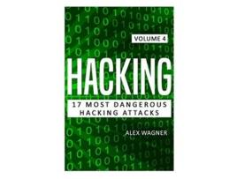 Livro Hacking 17 Most Dangerous Hacking Attacks de Alex Wagner (Inglês)