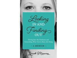 Livro Looking In and Finding Out Diving Into the Darkness and Unraveling Who Youve Been All Along de Sarah J Monares (Inglês)