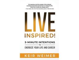 Livro Live Inspired 5Minute Intentions to Energize Your Life and Career de Keir Weimer (Inglês)