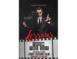 Livro Lessons from the Set A DIY Guide to Your First Feature Film from Script to Theaters de Usher Morgan (Inglês)