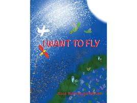 Livro I Want to Fly de Sue Baumgardner (Inglês)