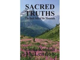 Livro Sacred Truths The Backside of the Mountain Unintended Lies The Catherine DeLong de Linda Kendall McLendon (Inglês)