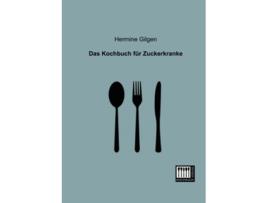 Livro Das Kochbuch fuer Zuckerkranke German Edition de Hermine Gilgen (Alemão)