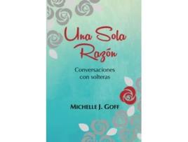 Livro Una sola razón Conversaciones con solteras Spanish Edition de Michelle J Goff (Espanhol)