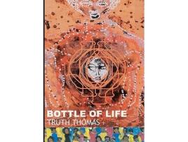 Livro Bottle of Life de Truth Thomas (Inglês)