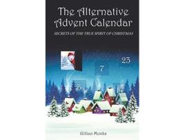 Livro The Alternative Advent Calendar Secrets of the True Spirit of Christmas de Gillian Monks (Inglês)