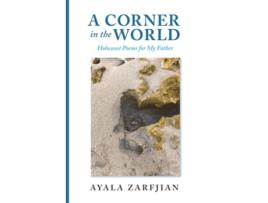 Livro A Corner in the World Holocaust Poems for My Father de Ayala Zarfjian (Inglês)