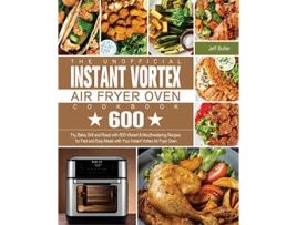 Livro The Unofficial Instant Vortex Air Fryer Oven Cookbook de Jeff Butler (Inglês)