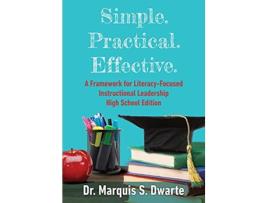 Livro Simple Practical Effective A Framework for LiteracyBased Instructional Leadership High School Edition de Marquis S Dwarte (Inglês)