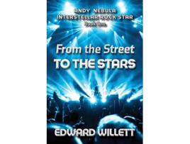 Livro From the Street to the Stars Andy Nebula Interstellar Rock Star Book One de Edward Willett (Inglês)
